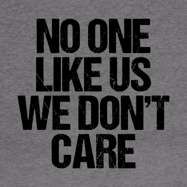 No One Like Us We Don't Care by Creative Prints inkwell